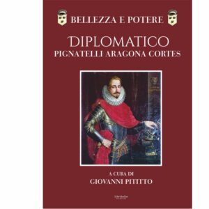Bellezza e Potere - Diplomatico Pignatelli Aragona Cortes