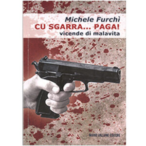 Cu Sgarra...Paga! Vicende di malavita
