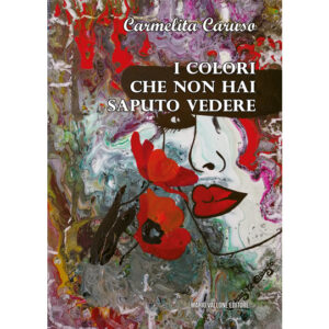 I Colori Che Non Hai Saputo Vedere