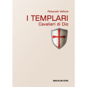 I Templari - Cavalieri di Dio