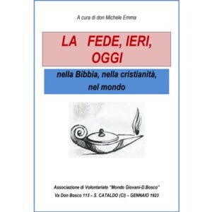 La fede, ieri, oggi - nella Bibbia, nella cristianità, nel mondo