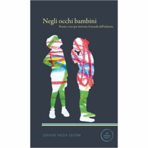 Negli occhi bambini. Poesie e voci per ritrovare il mondo dell'infanzia.