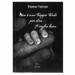 Non è mai troppo tardi per dire ti voglio bene