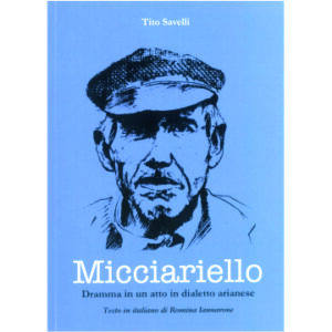 Micciariello - Dramma in un atto in dialetto arianese
