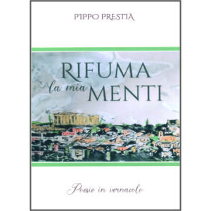 Rifuma la mia menti - Poesie in vernacolo