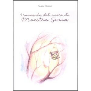 I racconti del cuore di Maestra Sonia