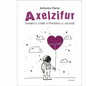 Axelzifur - Quando il cuore attraversa le galassie