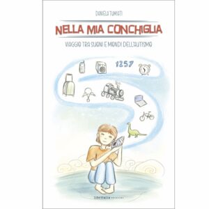 Nella mia conchiglia - Viaggio tra suoni e mondi dell'autismo