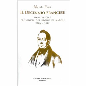 Il decennio francese. Monteleone provincia del Regno di Napoli (1806 -1816) a cura di Michele Furci