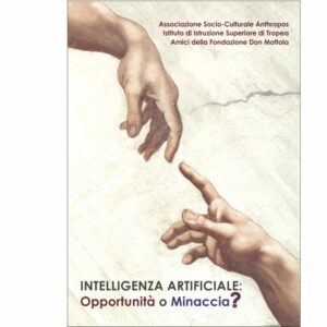INTELLIGENZA ARTIFICIALE: Opportunità o Minaccia?