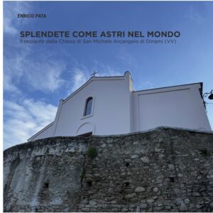 Splendete come astri nel mondo. Il restauro della Chiesa di San Michele Arcangelo di Dinami (VV)