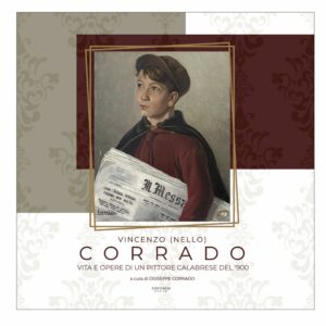 Vincenzo (Nello) Corrado. Vita e opere di un pittore calabrese del '900