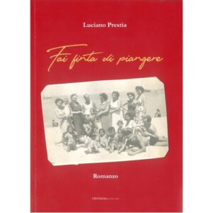 Fai finta di piangere Luciano Prestia