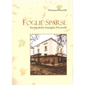 Foglie Sparse - storia della famiglia Ficarelli