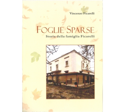 Foglie Sparse - storia della famiglia Ficarelli