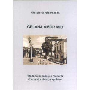 Gelana amor mio raccolta di poesie e racconti di una vita vissuta a pieno