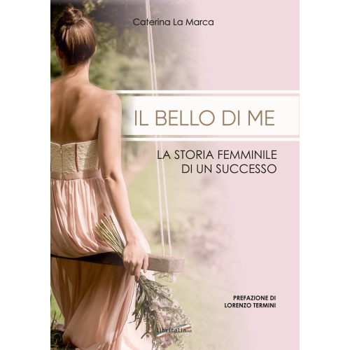 Il bello di me - la storia femminile di un successo