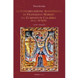 La congregazione Agostiniana di Francesco Marino da Zumpano in Calabria (Secc. XV-XVII)