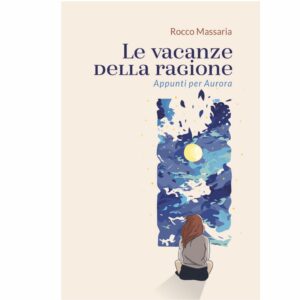 Le vacanze della ragione - appunti per Aurora