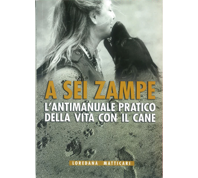 A sei zampe - l'antimanuale pratico della vita con il cane