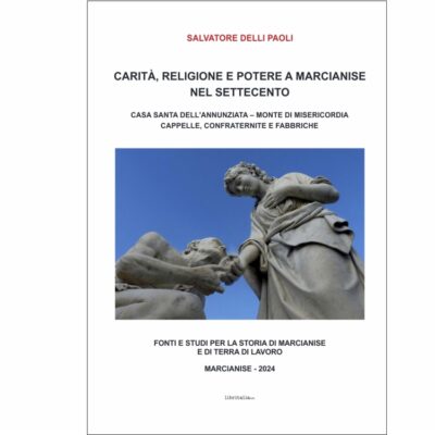 Caritร , Religione e Potere a Marcianise nel Settecento