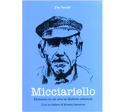 Micciariello - Dramma in un atto in dialetto arianese