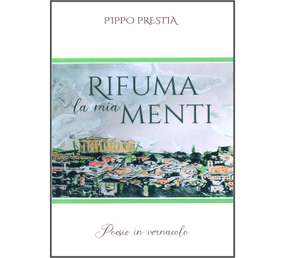 Rifuma la mia menti - Poesie in vernacolo