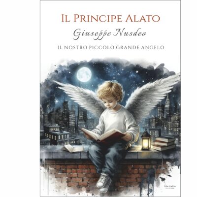 Il Principe Alato. Giuseppe Nusdeo: Il nostro piccolo grande angelo