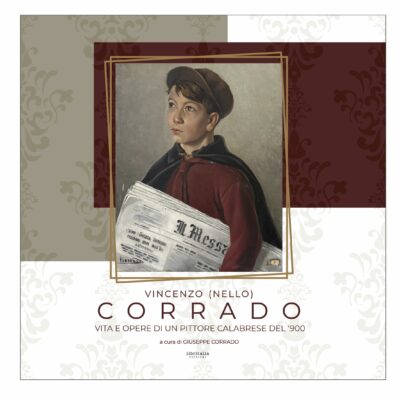 Vincenzo (Nello) Corrado. Vita e opere di un pittore calabrese del '900