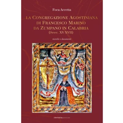 La congregazione Agostiniana di Francesco Marino da Zumpano in Calabria (Secc. XV-XVII)